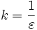 k=\frac{1}{\varepsilon}